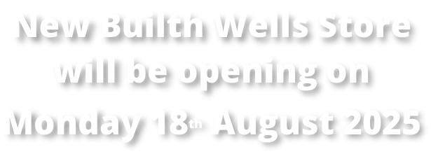 New Builth Wells Store  will be opening on  Monday 18th August 2025